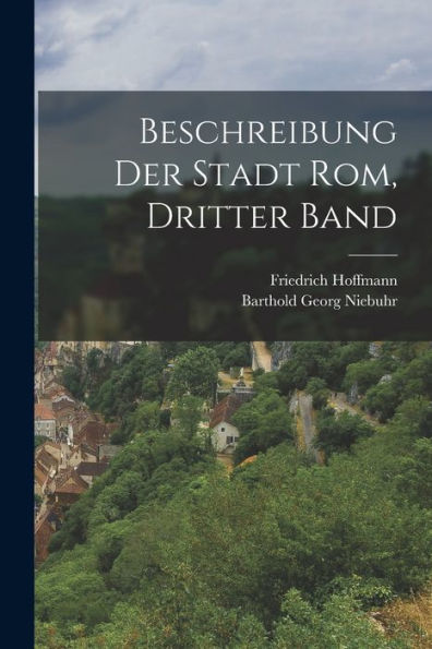 Beschreibung Der Stadt Rom, Dritter Band (German Edition) - 9781018004174