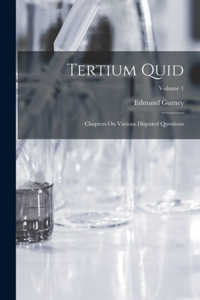 Tertium Quid: Chapters On Various Disputed Questions; Volume 1