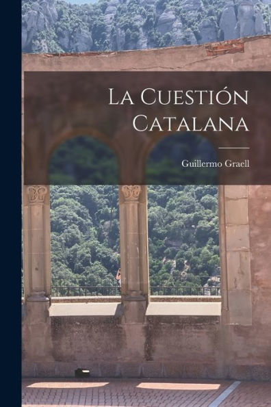 La Cuestión Catalana (Spanish Edition)