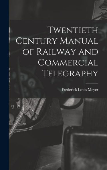 Twentieth Century Manual Of Railway And Commercial Telegraphy - 9781018037028