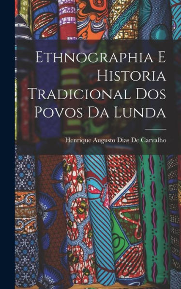 Ethnographia E Historia Tradicional Dos Povos Da Lunda (Portuguese Edition) - 9781018040158