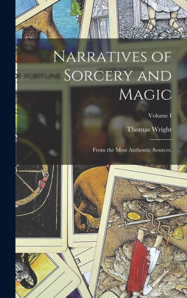 Narratives Of Sorcery And Magic: From The Most Authentic Sources.; Volume I - 9781018040912