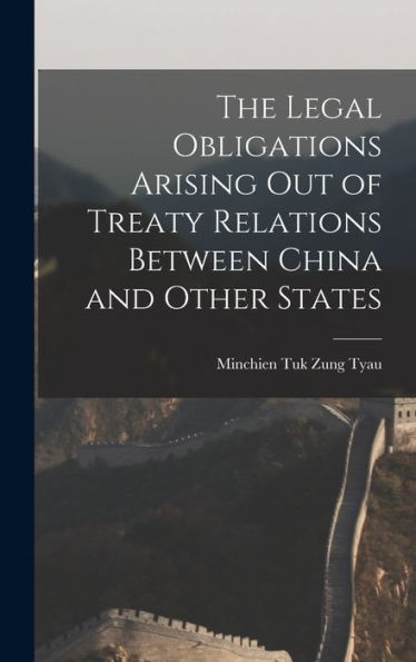 The Legal Obligations Arising Out Of Treaty Relations Between China And Other States - 9781018041315