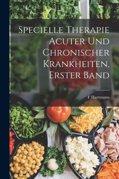 Specielle Therapie Acuter Und Chronischer Krankheiten, Erster Band (German Edition) - 9781018044682