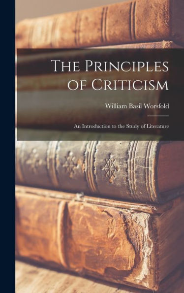 The Principles Of Criticism: An Introduction To The Study Of Literature - 9781018044811