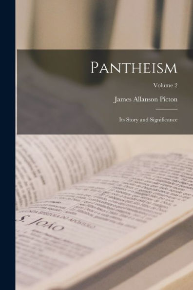 Pantheism: Its Story And Significance; Volume 2 - 9781018045535