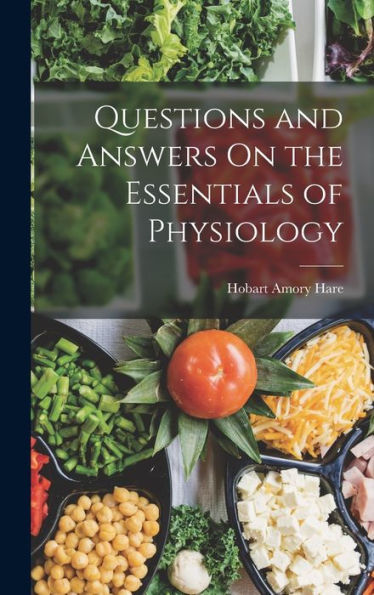 Questions And Answers On The Essentials Of Physiology - 9781018046860