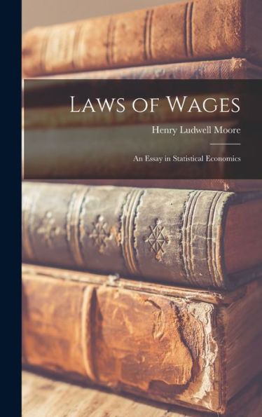 Laws Of Wages: An Essay In Statistical Economics