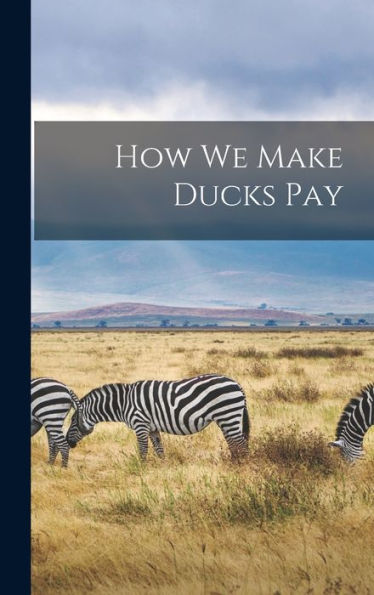 How We Make Ducks Pay