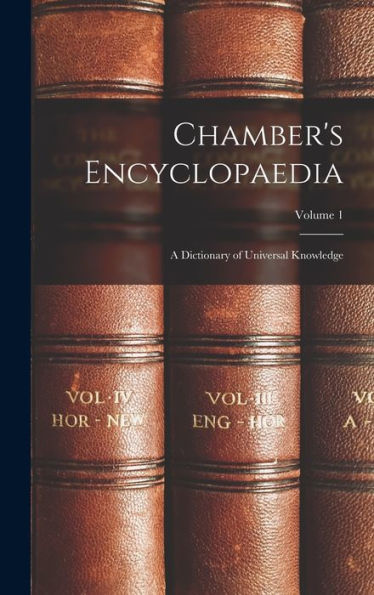 Chamber's Encyclopaedia: A Dictionary Of Universal Knowledge; Volume 1 - 9781018100050