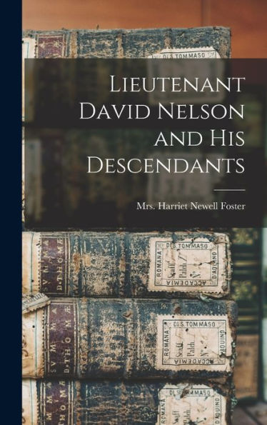 Lieutenant David Nelson And His Descendants - 9781018101156