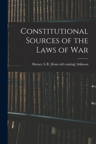 Constitutional Sources Of The Laws Of War