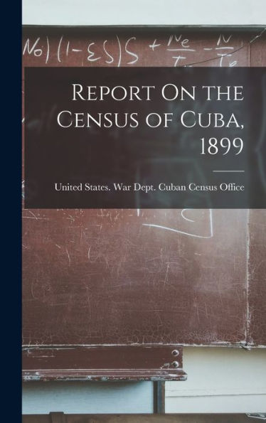Report On The Census Of Cuba, 1899 - 9781018106106