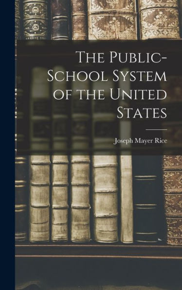 The Public-School System Of The United States - 9781018109008