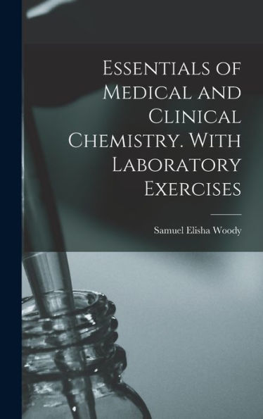Essentials Of Medical And Clinical Chemistry. With Laboratory Exercises - 9781018109046