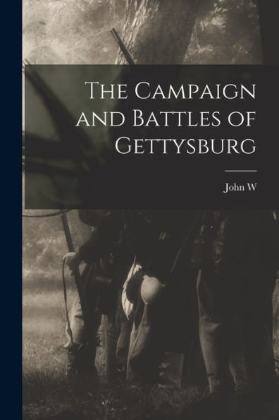 The Campaign And Battles Of Gettysburg - 9781018109527