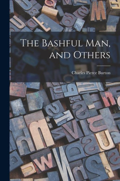 The Bashful Man, And Others - 9781018109640