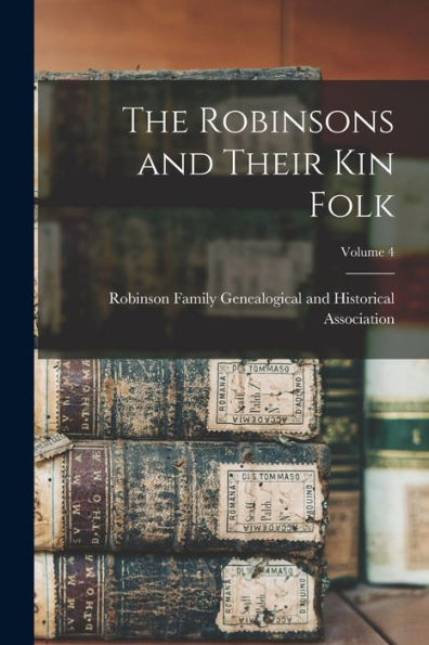 The Robinsons And Their Kin Folk; Volume 4 - 9781018110301