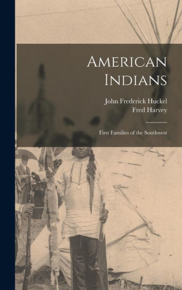 American Indians: First Families Of The Southwest - 9781018110929