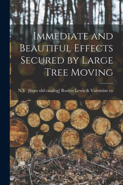 Immediate And Beautiful Effects Secured By Large Tree Moving - 9781018110943