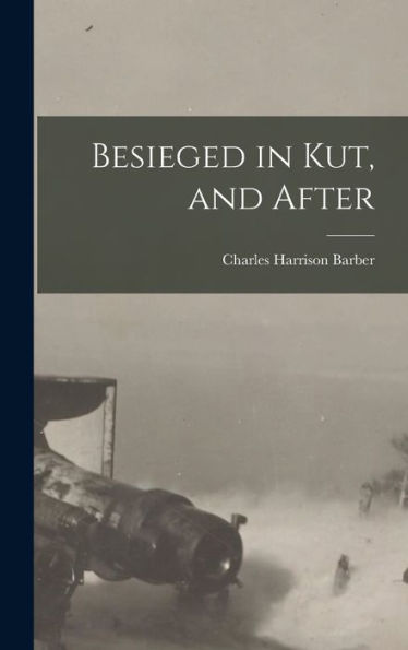 Besieged In Kut, And After