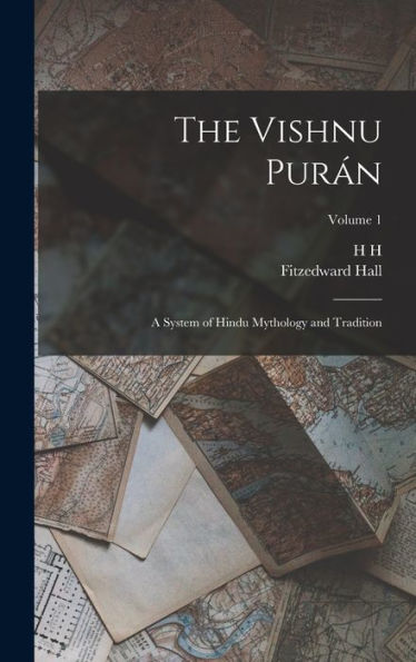 The Vishnu Purán: A System Of Hindu Mythology And Tradition; Volume 1 - 9781018115207