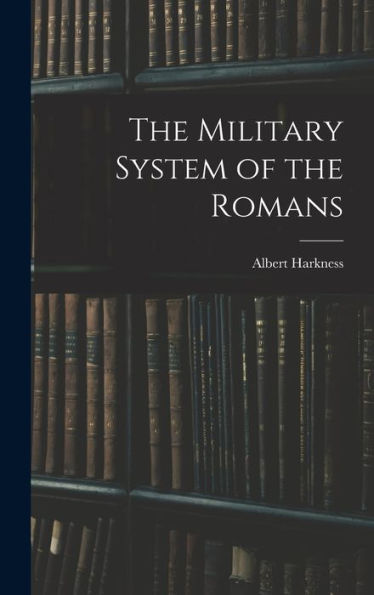 The Military System Of The Romans - 9781018117072