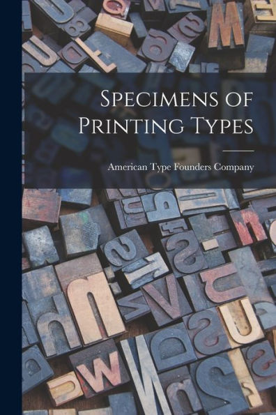 Specimens Of Printing Types - 9781018118390