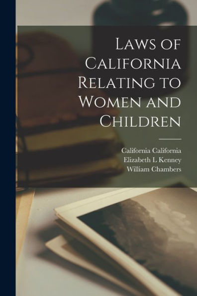 Laws Of California Relating To Women And Children - 9781018118611