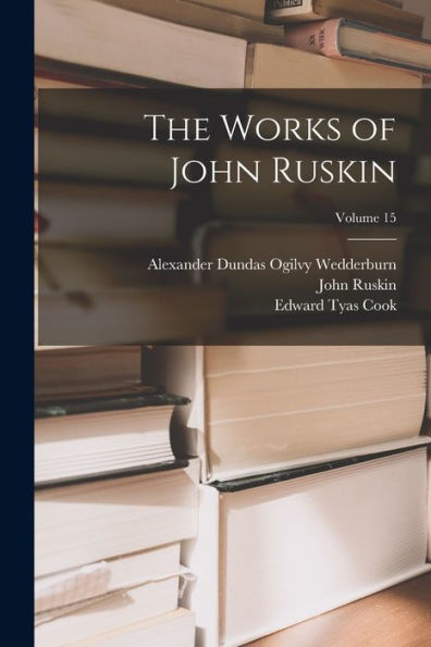 The Works Of John Ruskin; Volume 15 - 9781018120027
