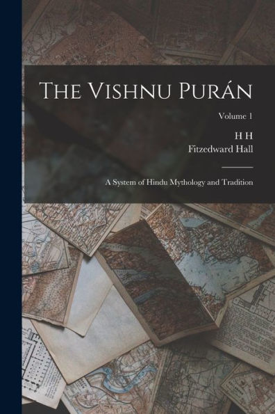 The Vishnu Purán: A System Of Hindu Mythology And Tradition; Volume 1 - 9781018120676