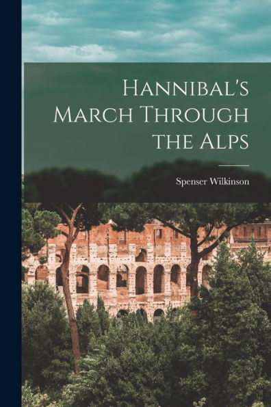 Hannibal's March Through The Alps - 9781018121451