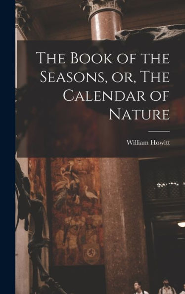 The Book Of The Seasons, Or, The Calendar Of Nature - 9781018122915