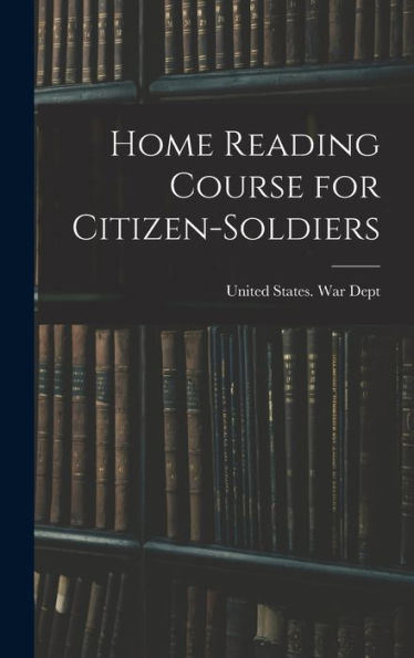 Home Reading Course For Citizen-Soldiers - 9781018128085