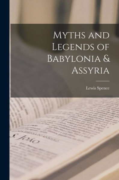 Myths And Legends Of Babylonia & Assyria - 9781018131931