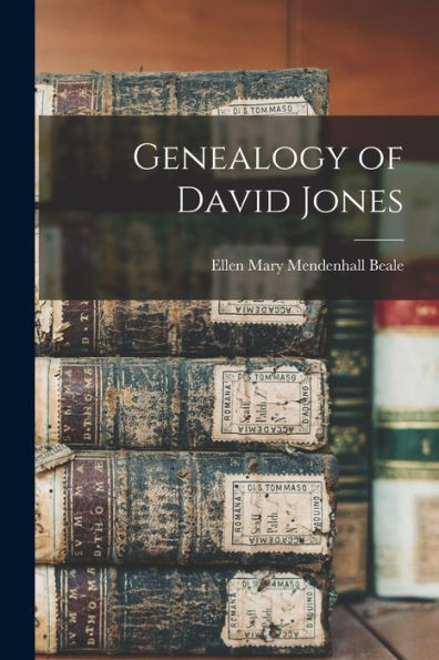 Genealogy Of David Jones - 9781018132211
