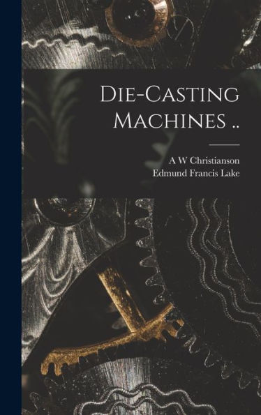 Die-Casting Machines .. - 9781018136868