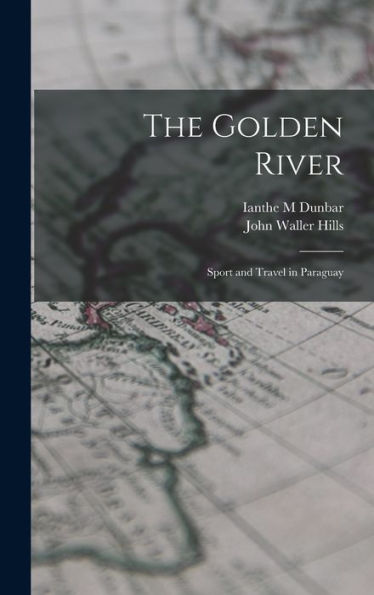 The Golden River; Sport And Travel In Paraguay - 9781018138848