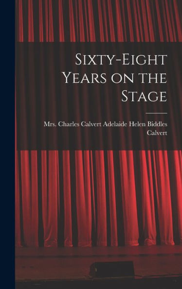 Sixty-Eight Years On The Stage - 9781018141176