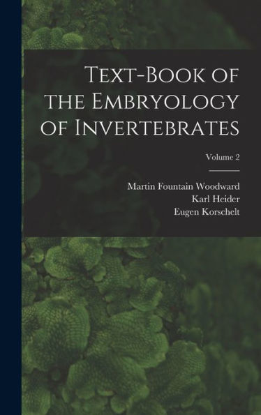 Text-Book Of The Embryology Of Invertebrates; Volume 2 - 9781018141473