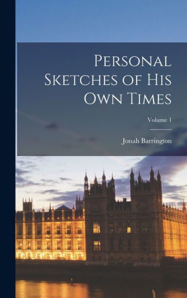 Personal Sketches Of His Own Times; Volume 1 - 9781018142494