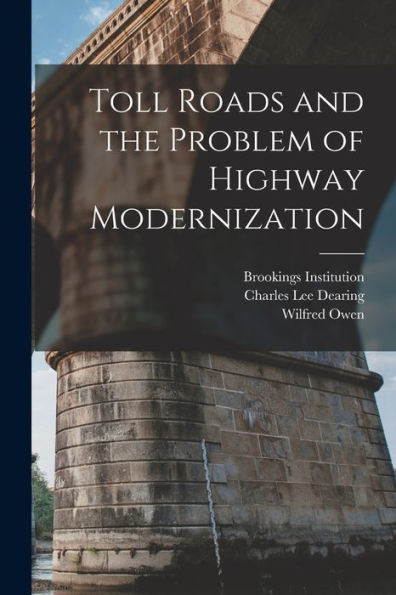 Toll Roads And The Problem Of Highway Modernization - 9781018143521