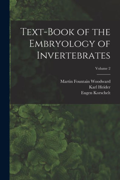 Text-Book Of The Embryology Of Invertebrates; Volume 2 - 9781018146027
