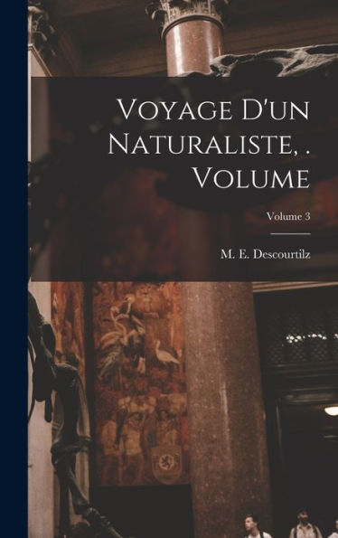 Voyage D'Un Naturaliste, . Volume; Volume 3 (French Edition) - 9781018147475