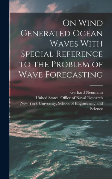 On Wind Generated Ocean Waves With Special Reference To The Problem Of Wave Forecasting