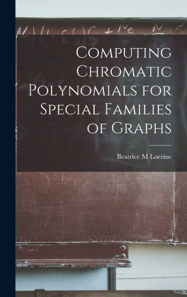 Computing Chromatic Polynomials For Special Families Of Graphs - 9781018155999