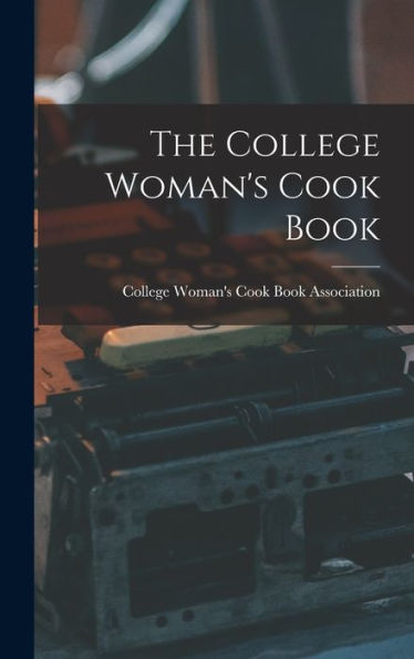 The College Woman's Cook Book