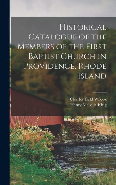 Historical Catalogue Of The Members Of The First Baptist Church In Providence, Rhode Island