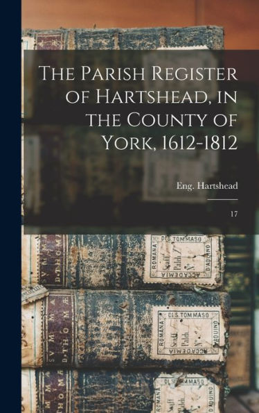 The Parish Register Of Hartshead, In The County Of York, 1612-1812: 17