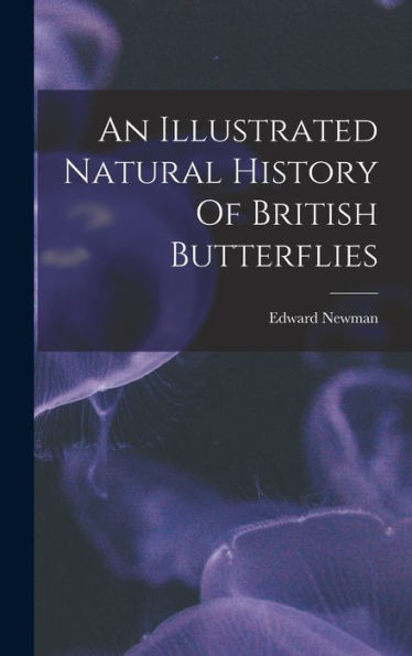 An Illustrated Natural History Of British Butterflies